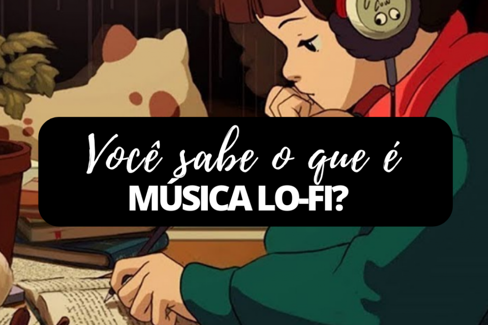 Imagem Você sabe o que é música lo-fi?