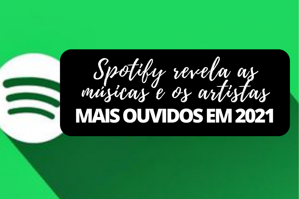 Imagem Spotify revela as músicas e os artistas mais ouvidos em 2021