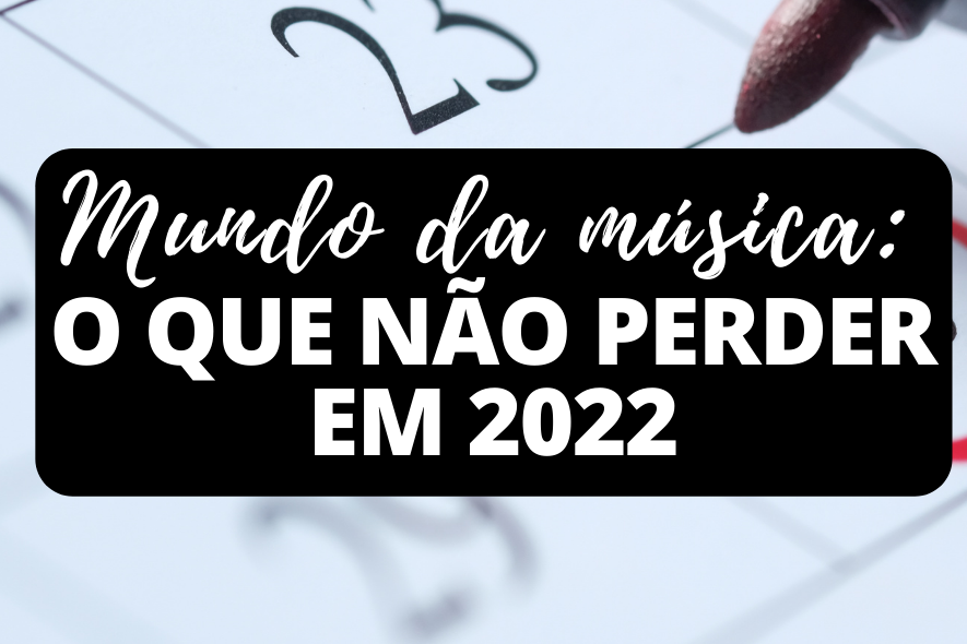 Imagem Mundo da música: o que não perder em 2022