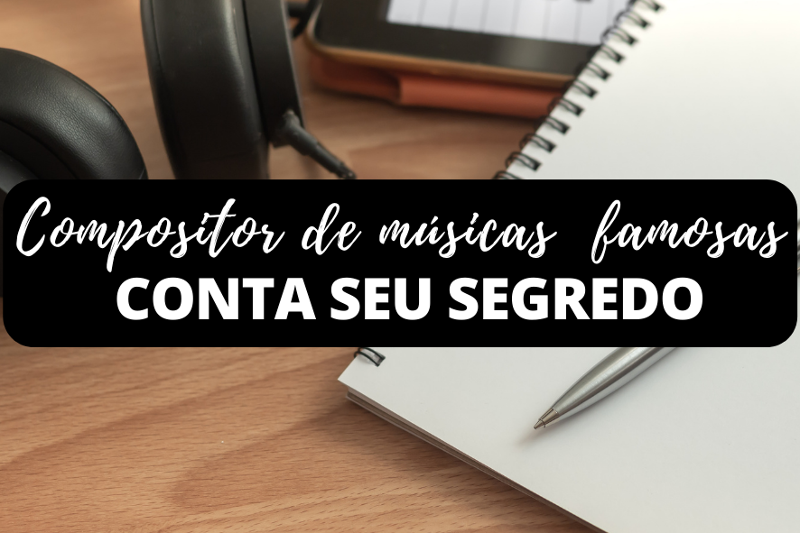 Imagem Compositor de músicas famosas conta seu segredo