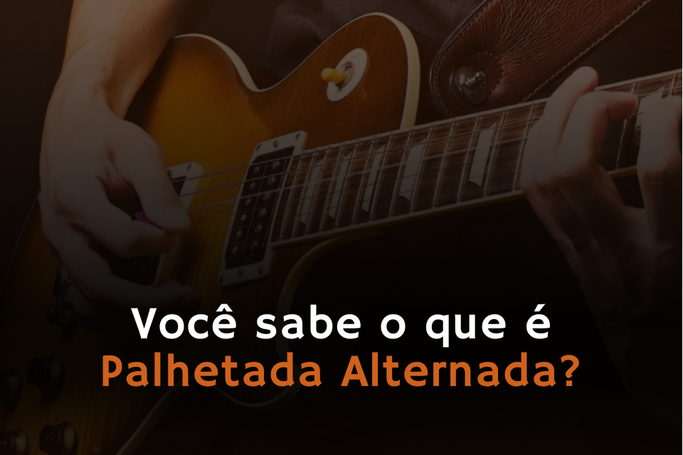 Imagem Você sabe o que é Palhetada Alternada?