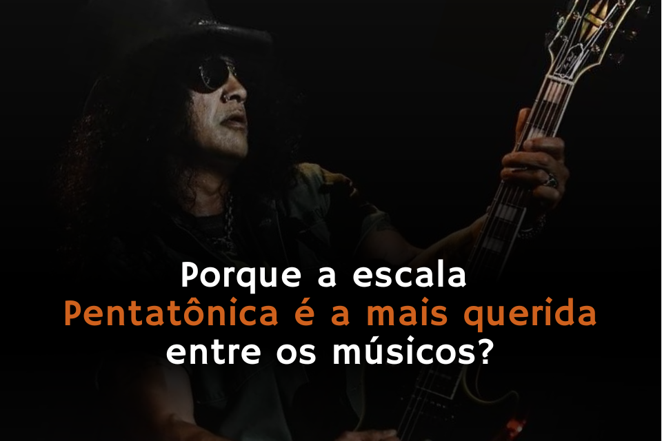 Imagem Porque a escala Pentatônica é a mais querida entre os músicos?