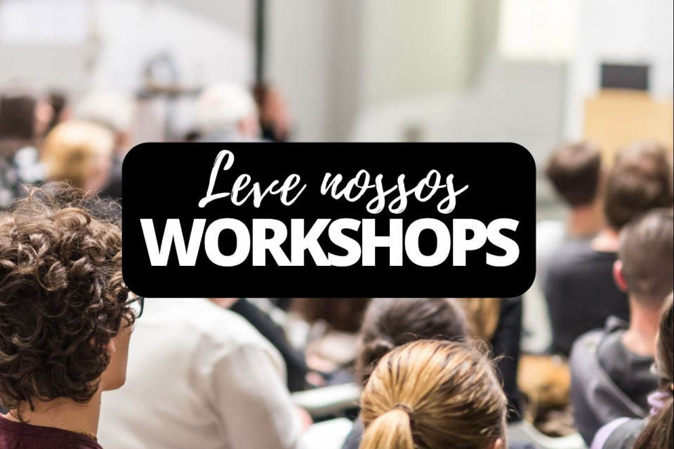 Imagem Leve nossos workshops até você