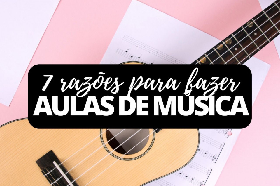 Imagem 7 razões para fazer aulas de música