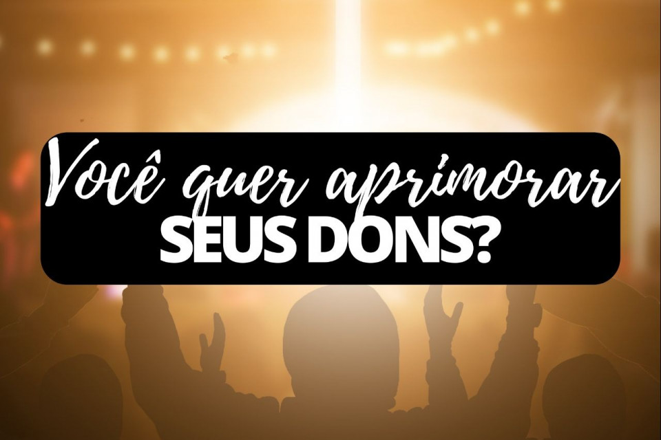 Imagem Você quer aprimorar seus dons?