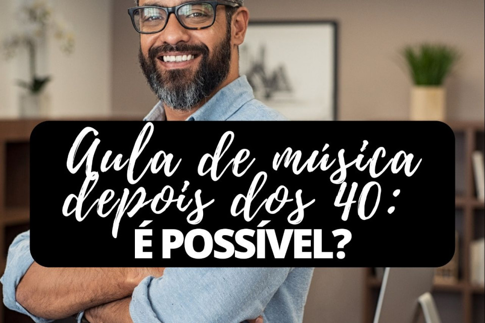Imagem Aula de música depois dos 40: é possível?