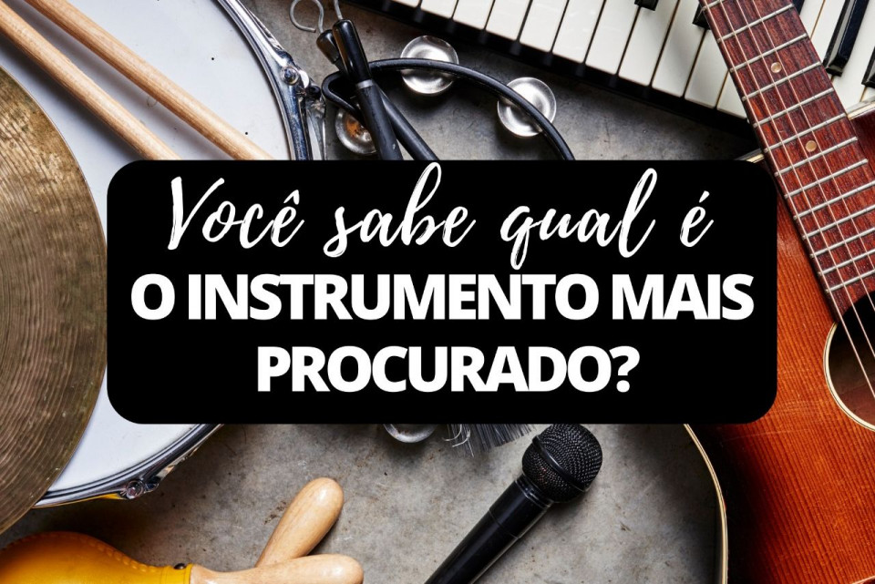 Imagem Você sabe qual é o instrumento mais procurado?