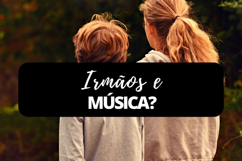 Imagem Irmãos e música?