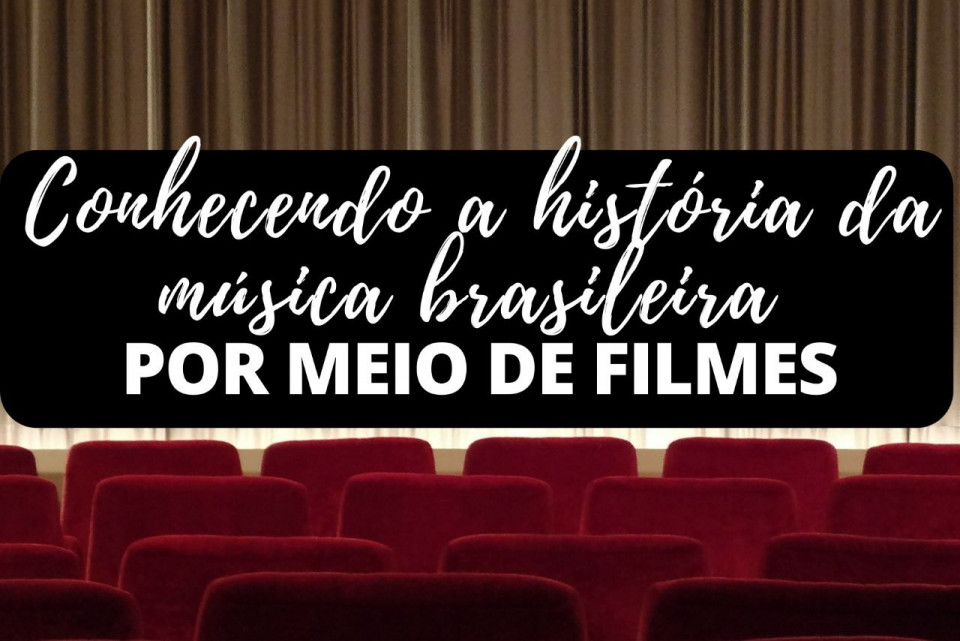 Imagem Conhecendo a história da música brasileira por meio de filmes